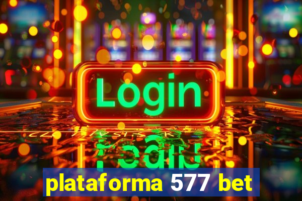 plataforma 577 bet